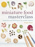 Miniature Food Masterclass: Materials and Techniques for Model-Makers