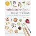 Miniature Food Masterclass: Materials and Techniques for Model-Makers