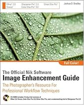 The Official Nik Software Image Enhancement Guide: The Photographer's Resource for Professional Workflow Techniques