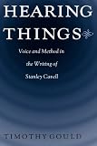 Hearing Things: Voice and Method in the Writing of Stanley Cavell