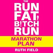 The Run Fat Bitch Run Marathon Plan | [Ruth Field]