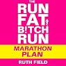 The Run Fat Bitch Run Marathon Plan