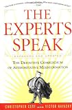 The Experts Speak : The Definitive Compendium of Authoritative Misinformation
