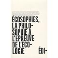 Ecosophies La philosophie � l'�preuve de l'�cologie