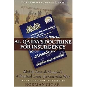 Al-Qa'ida's Doctrine for Insurgency: Abd al-Aziz al-Muqrin's A Practical Course for... by Norman Cigar and Julian Lewis