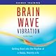 Brain Wave Vibration Guided Training: Getting Back into the Rhythm of a Happy, Healthy Life