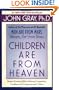 Children Are from Heaven: Positive Parenting Skills for Raising Cooperative, Confident, and Compassionate Children