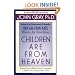 Children Are from Heaven: Positive Parenting Skills for Raising Cooperative, Confident, and Compassionate Children