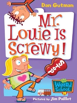 my weird school 20: mr. louie is screwy! - dan gutman and jim paillot my weird school 20: mr. louie is screwy! - dan gutman and jim paillot