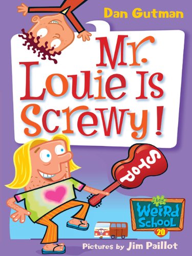 My Weird School #20: Mr. Louie Is Screwy! (My Weird School series)