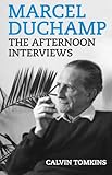 Marcel Duchamp: The Afternoon Interviews