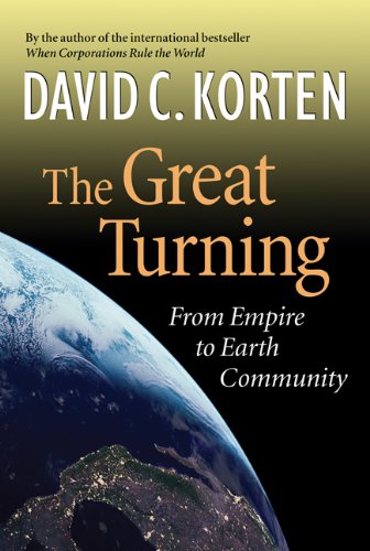 The Great Turning: From Empire to Earth Community The Great Turning: From Empire to Earth Community