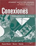 Student Activities Manual for Conexiones: Comunicacion y cultura