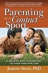 Parenting Is a Contact Sport: 8 Ways to Stay Connected to Your Kids for Life
