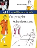 Revue Eyrolles  / Le modélisme de mode : Tome 2, Coupe à plat, les transformations
