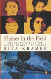 Flames in the Field: The Story of Four SOE Agents in Occupied France