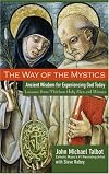 The Way of the Mystics: Ancient Wisdom for Experiencing God Today