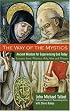 The Way of the Mystics: Ancient Wisdom for Experiencing God Today
