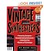 Vintage Synthesizers: Groundbreaking Instruments and Pioneering Designers of Electronic Music Synthesizers