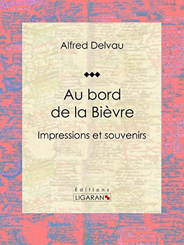 Au bord de la Bièvre: Impressions et souvenirs (French Edition)