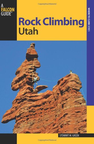 Rock Climbing Utah, 2nd (State Rock Climbing Series)