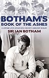 Botham's book of the Ashes : a lifetime love affair with cricket's greatest rivalry