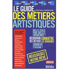 Le guide des m�tiers artistiques : Ou comment faire de votre passion votre m�tier