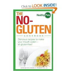 The No-Gluten Cookbook: Delicious Recipes to Make Your Mouth Water�all gluten-free! (Healthy Plate)