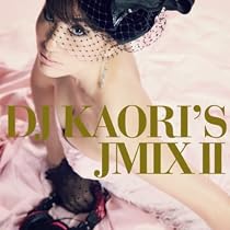 DJ KAORI&rsquo;S JMIXII