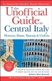 The Unofficial Guide to Central Italy: Florence, Rome, Tuscany, and Umbria (Unofficial Guides)