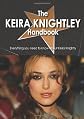 The Keira Knightley Handbook - Everything you need to know about Keira Knightley