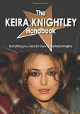 The Keira Knightley Handbook - Everything you need to know about Keira Knightley