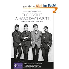 The Beatles - A hard Day's write: Die Storys zu allen Songs