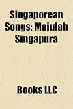 Singaporean Songs: Majulah Singapura, List of Singaporean Patriotic Songs, Semoga Bahagia, Desperate, Shine for Singapore, Home