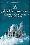 Le dictionnaire des symboles, des mythes et des légendes