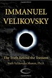 Immanuel Velikovsky - The Truth Behind The Torment Immanuel Velikovsky - The Truth Behind The Torment