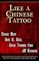 Like A Chinese Tattoo