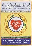 If the Buddha Dated: A Handbook for Finding Love on a Spiritual Path