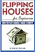 Flipping Houses for Beginners: How to Flip a House and Make a Profit