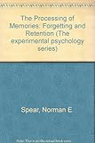 The processing of memories : forgetting and retention