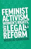 Feminist activism, women's rights, and legal reform