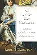The Great Cat Massacre: And Other Episodes in French Cultural History