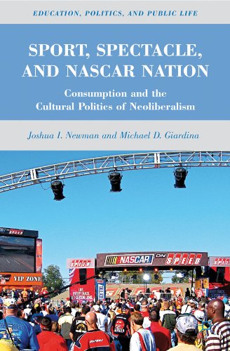 Sport, Spectacle, and NASCAR Nation (Education, Politics and Public Life)