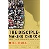 Disciple-Making Church, The: Leading a Body of Believers on the Journey of Faith