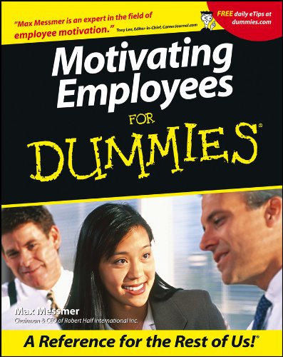 Motivating Employees For DummiesÂ, by Max Messmer Motivating Employees For DummiesÂ, by Max Messmer
