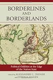 Borderlines and Borderlands: Political Oddities at the Edge of the Nation State