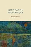 Justification and critique : towards a critical theory of politics