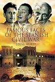 Famous faces of the Spanish Civil War : writers and artists in the conflict 1936-1939