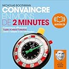 Convaincre en moins de 2 minutes (






Version abrégée) Auteur(s) : Nicholas Boothman Narrateur(s) : François Tavares
