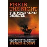 fire in the night the piper alpha disaster